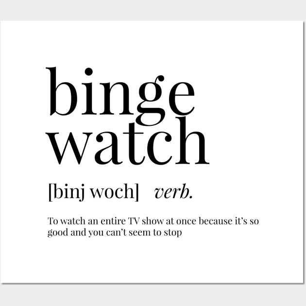 Binge Watch Definition Wall Art by definingprints